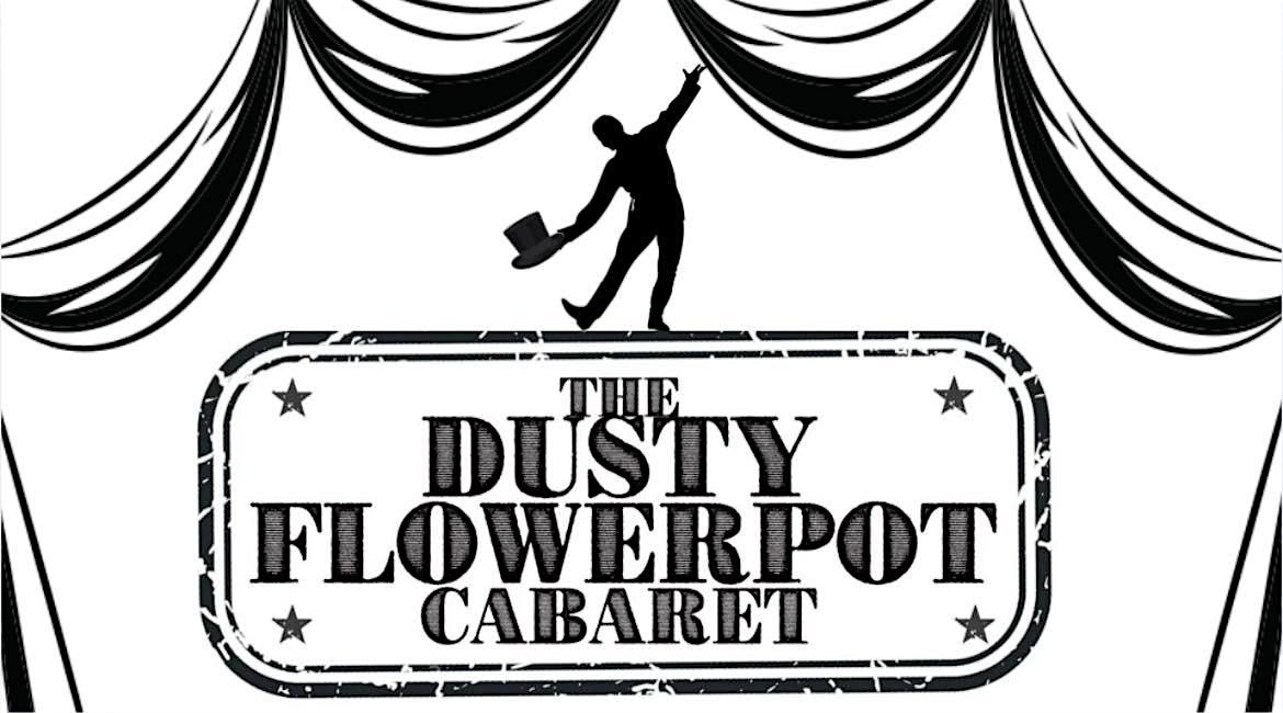 FINAL FRIDAY CABARET at The Dusty Flowerpot Cabaret