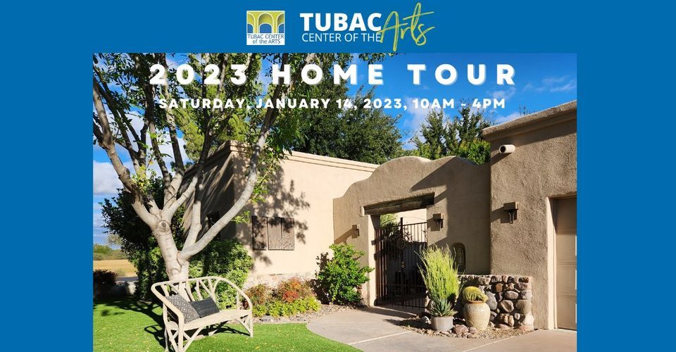 2023 Tubac Annual Home Tour Tubac Center of the Arts January 14, 2023