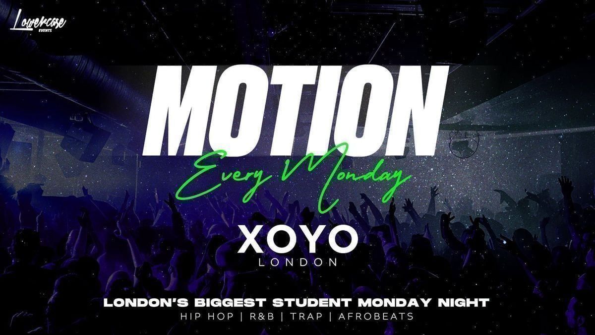 MOTION Every Monday @ XOYO - 1st June