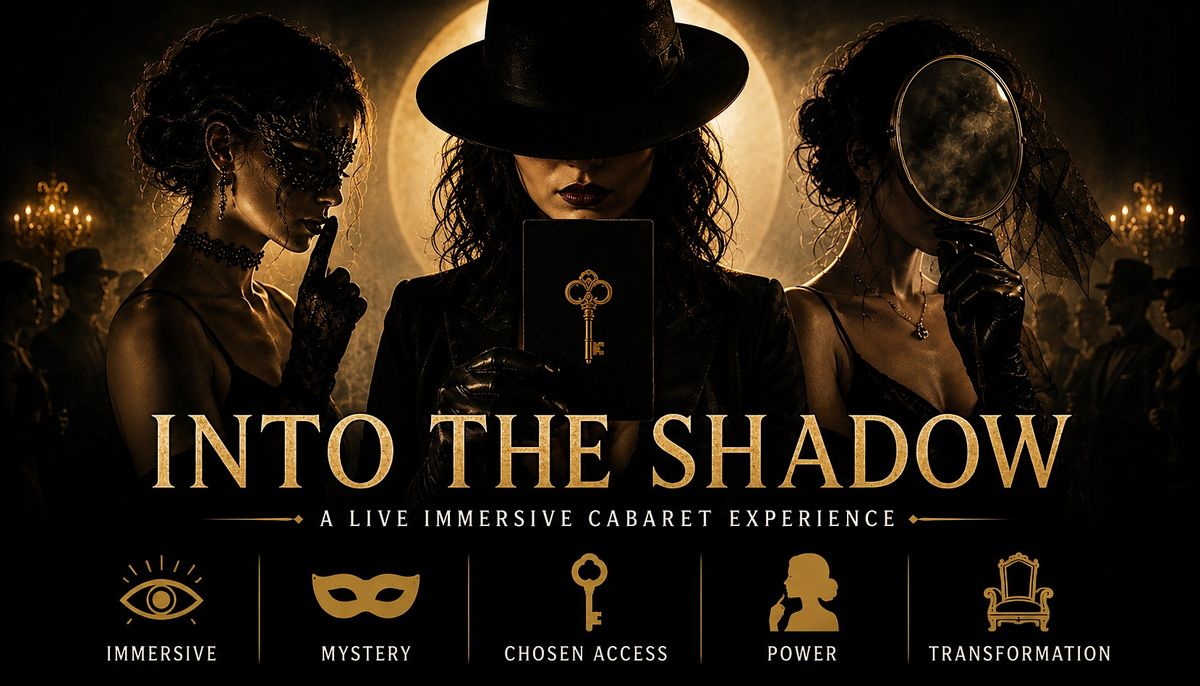 Into the Shadow: A Live Immersive Cabaret Experience