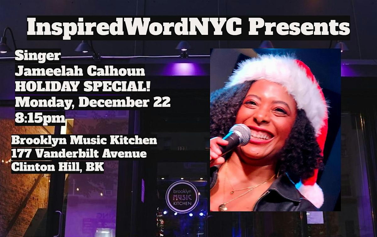 InspiredWordNYC Presents Singer Jameelah Calhoun at BMK - Holiday Special!