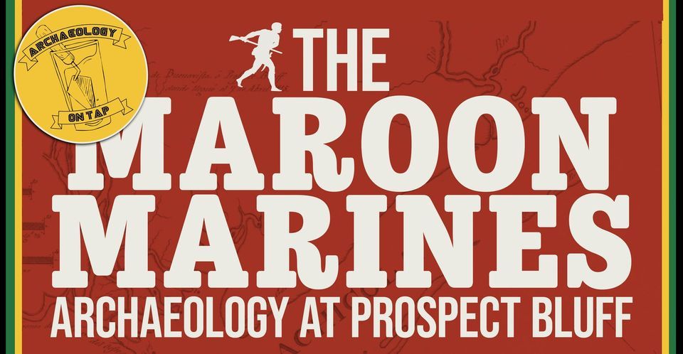 Archaeology on Tap - The Maroon Marines: Archaeology at Prospect Bluff