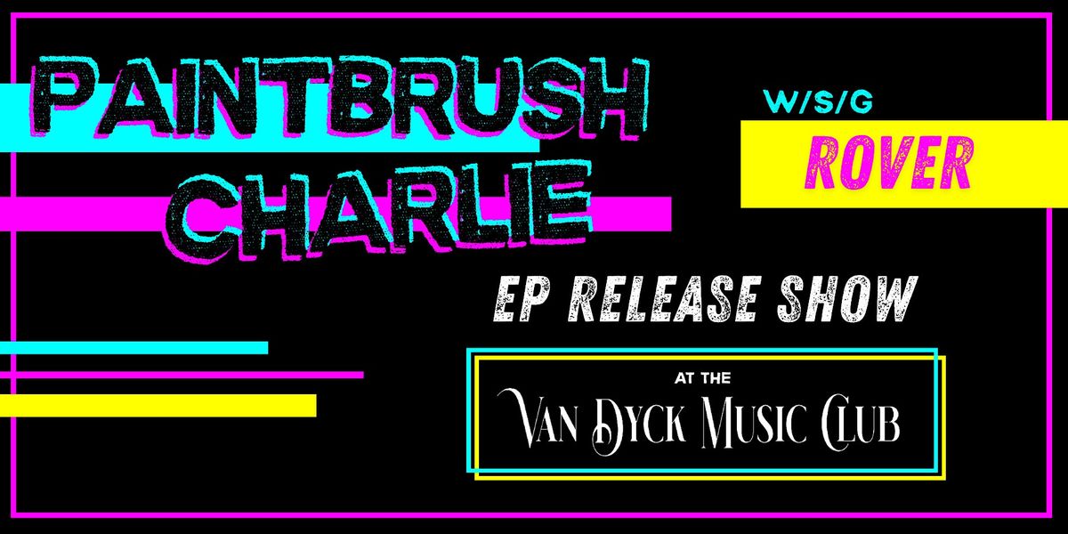 Paintbrush Charlie EP Release w\/s\/g Rover