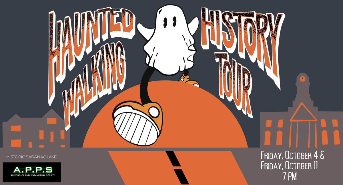 Haunted History Walking Tour 89 Church St, Ste 2, Saranac Lake, NY