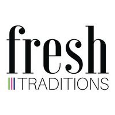 Fresh Traditions