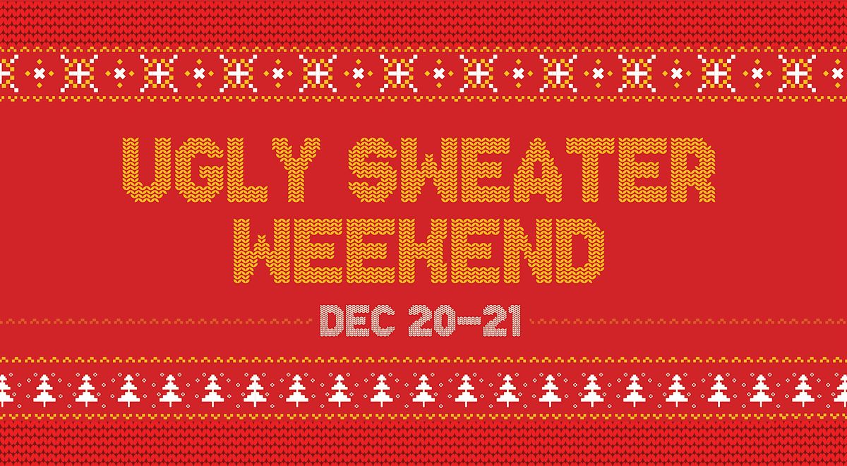 UGLY SWEATER WEEKEND!
