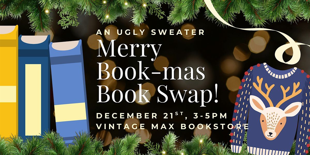 MERRY BOOK-MAS: An ugly sweater book swap at Vintage Max bookstore!