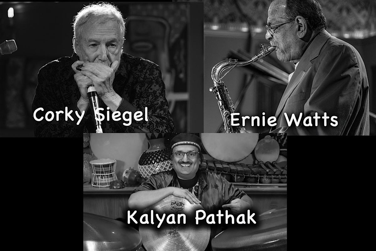 Corky Siegel, Ernie Watts, Kaylan Pathak