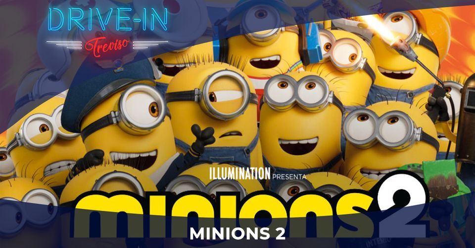 Minions 2 - DRIVE-IN | Via Antonio Scarpa, 2, 31100 Treviso TV, Italia ...