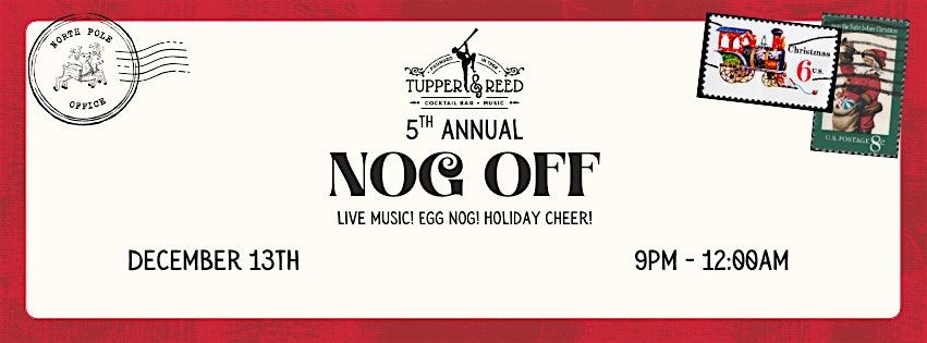 Tupper & Reed's 5th Annual Nog Off