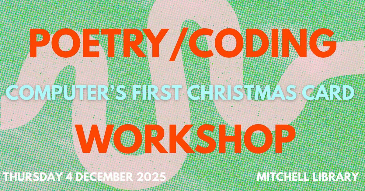Computer's First Christmas Card: a Poetry\/Coding workshop