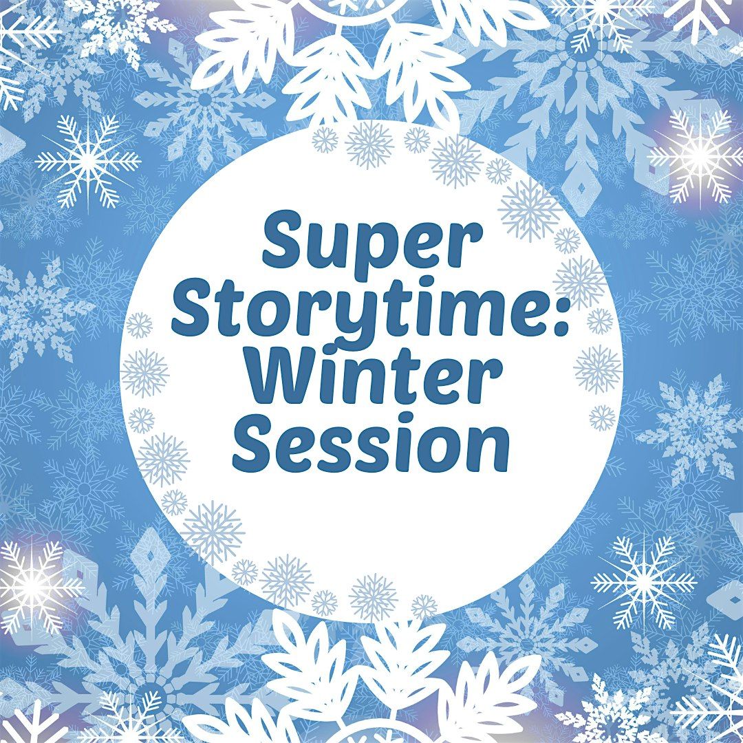 Super Storytime: Winter Session