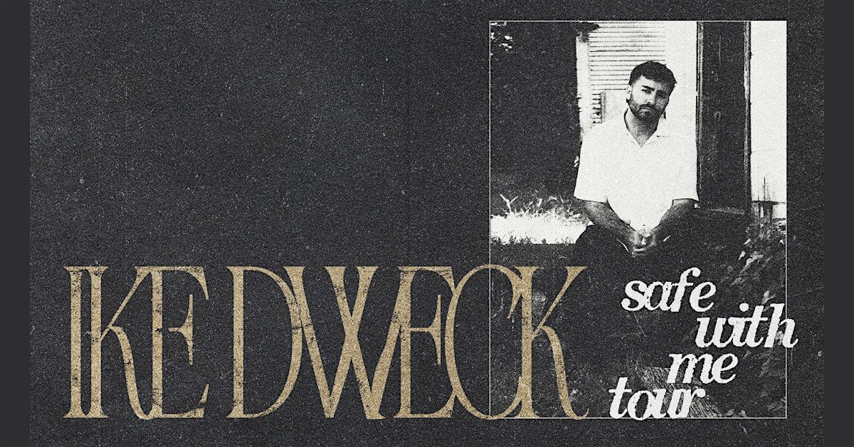 Ike Dweck - The "Safe With Me" Tour with Anna Hamilton - SOLD OUT