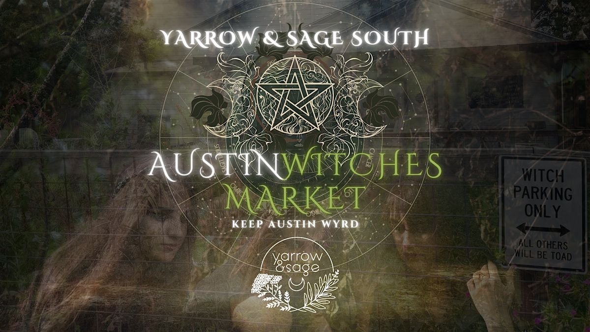 Austin Witches Market @ Yarrow & Sage South! \u2728 Dec. 7