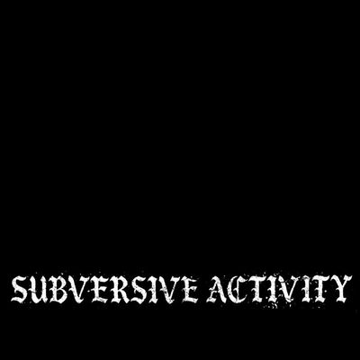 Subversive Activity