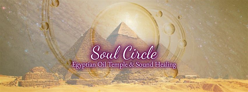 Soul Circle: Egyptian Oil Temple & Sound Healing
