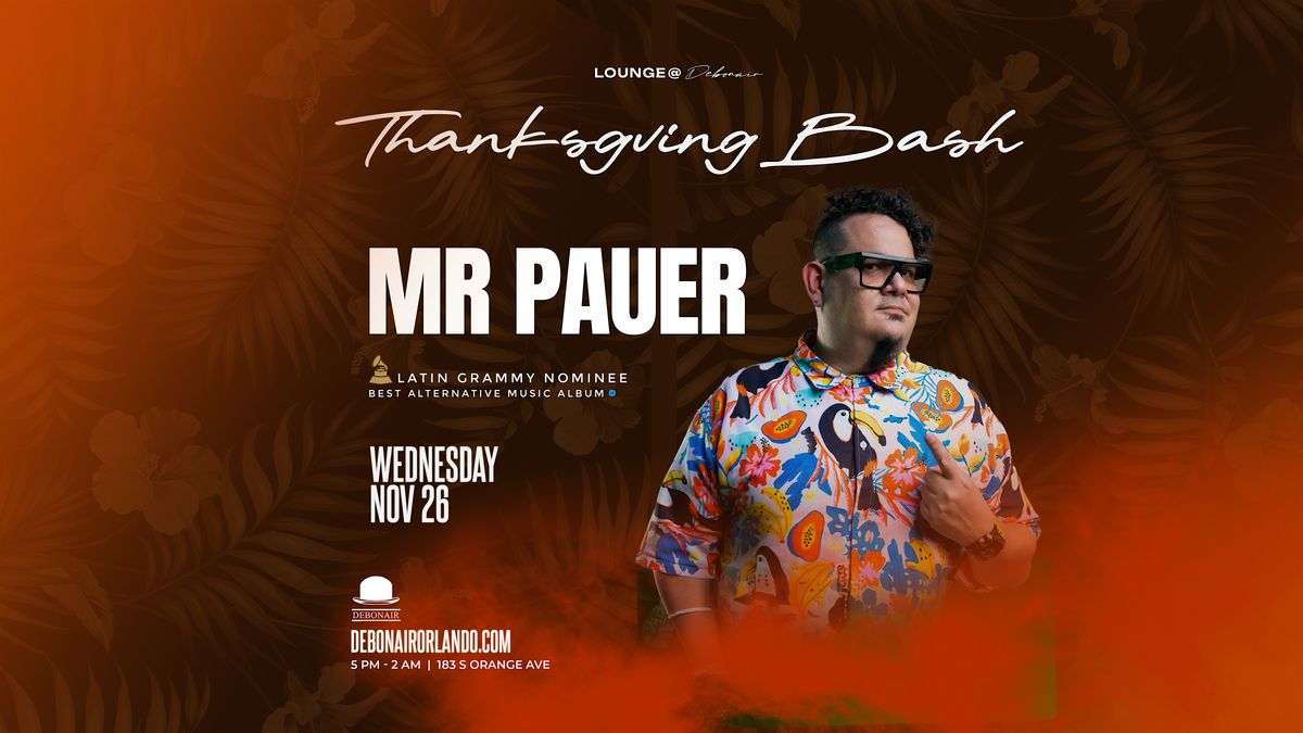 Thanksgiving Bash w\/ MR PAUER