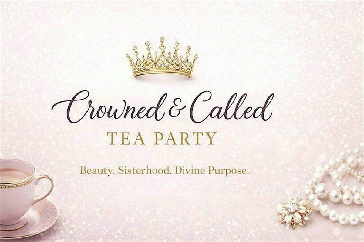 San Diego Christian Women's Luxury Tea Party Conference - Crowned & Called