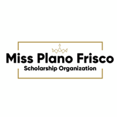 Miss Plano Frisco Scholarship Org