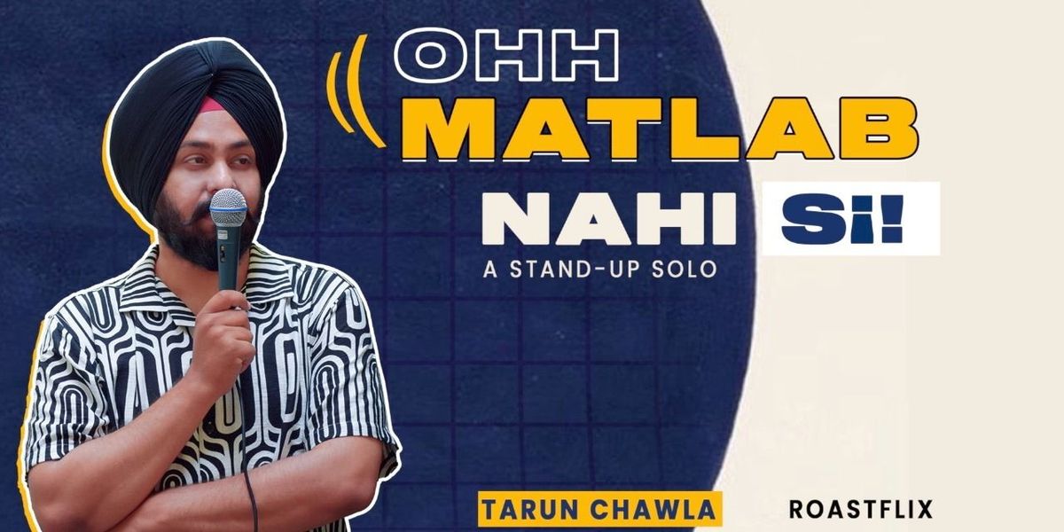 OHH MATLAB NAHI SII..by TARUN CHAWLA - Roastflix