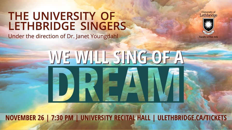 University Of Lethbridge Singers Present We Will Sing Of A Dream ...