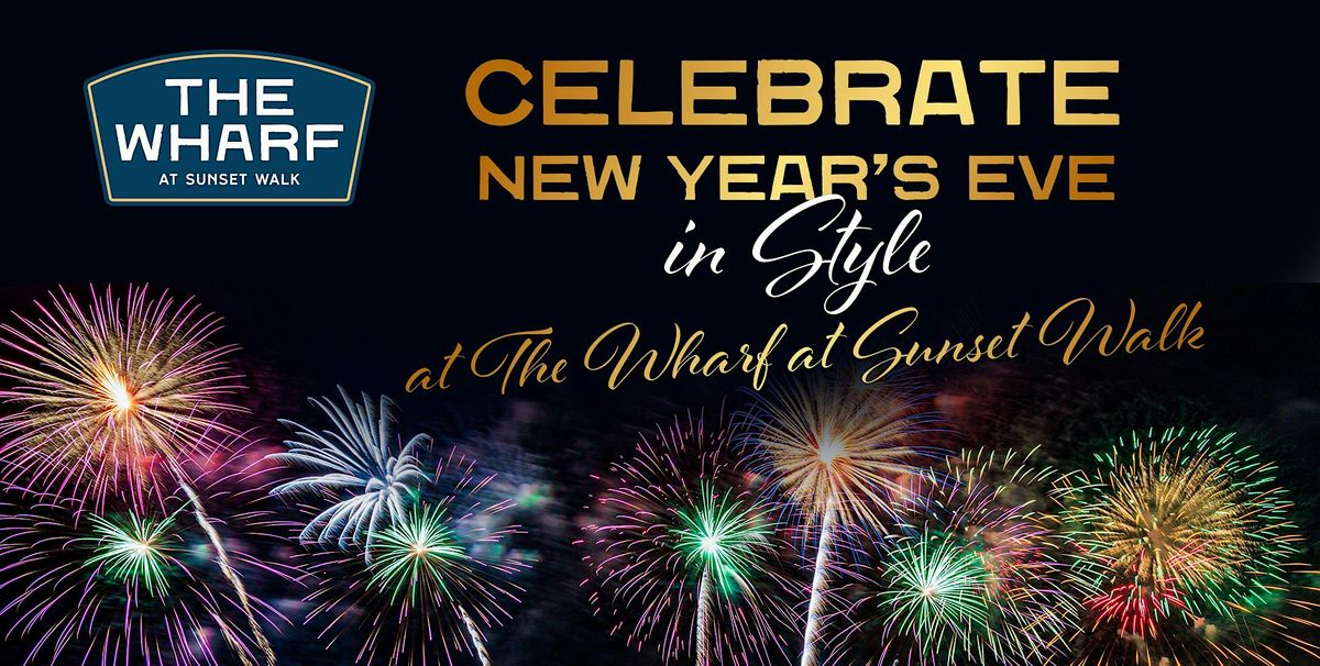 The Wharf at Sunset Walk - Exclusive "New Year's Eve VIP Celebration"