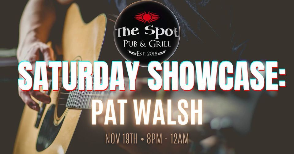 Pat Walsh The Spot The Spot, New Glasgow, NS November 19, 2022