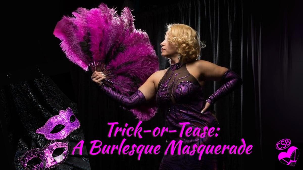 Trick-or-Tease: A Burlesque Masquerade
