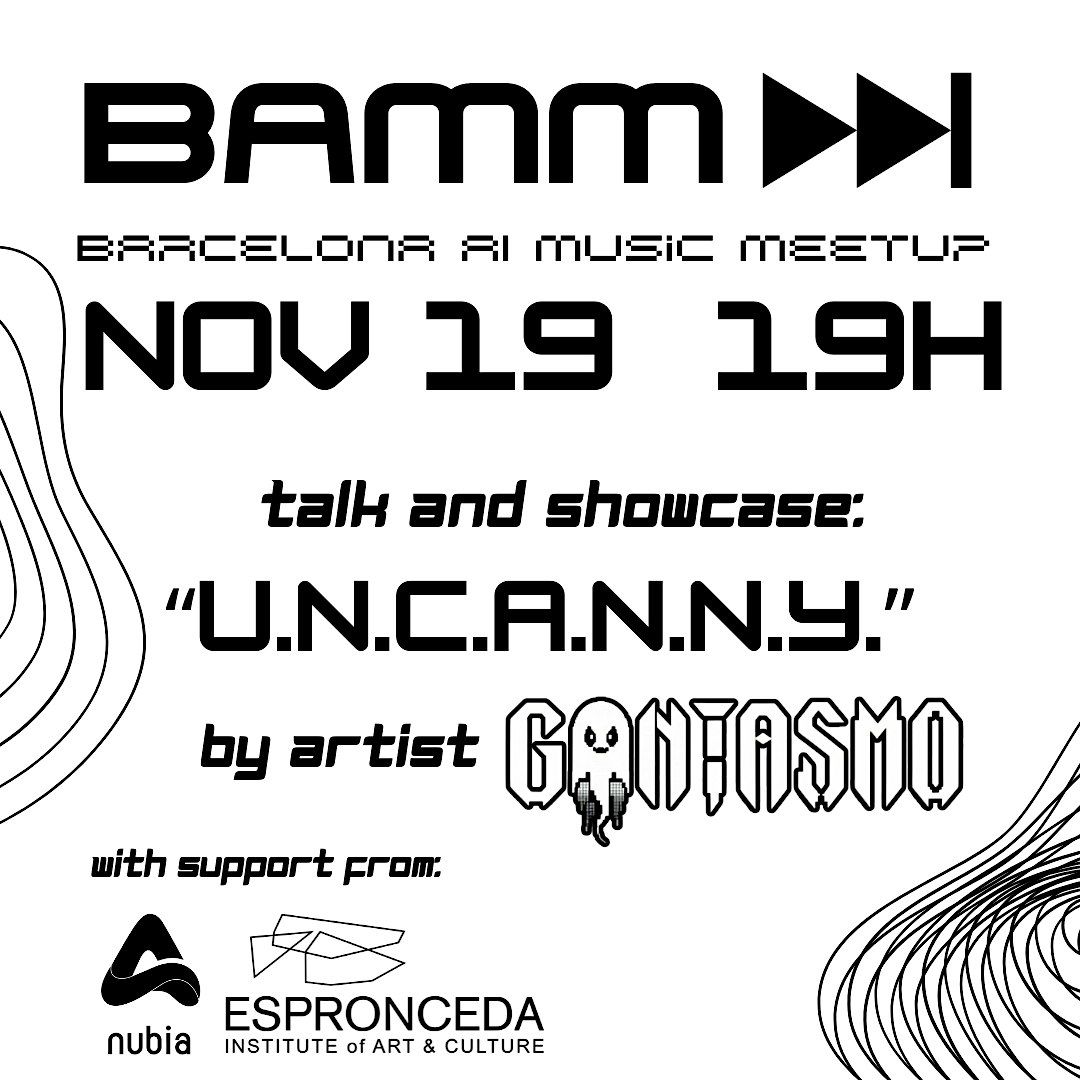 Barcelona AI Music Meetup - "U.N.C.A.N.N.Y." by Gantasmo, Talk and Showcase