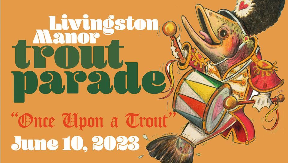 17th Annual "Once Upon a Trout" Livingston Manor Trout Parade