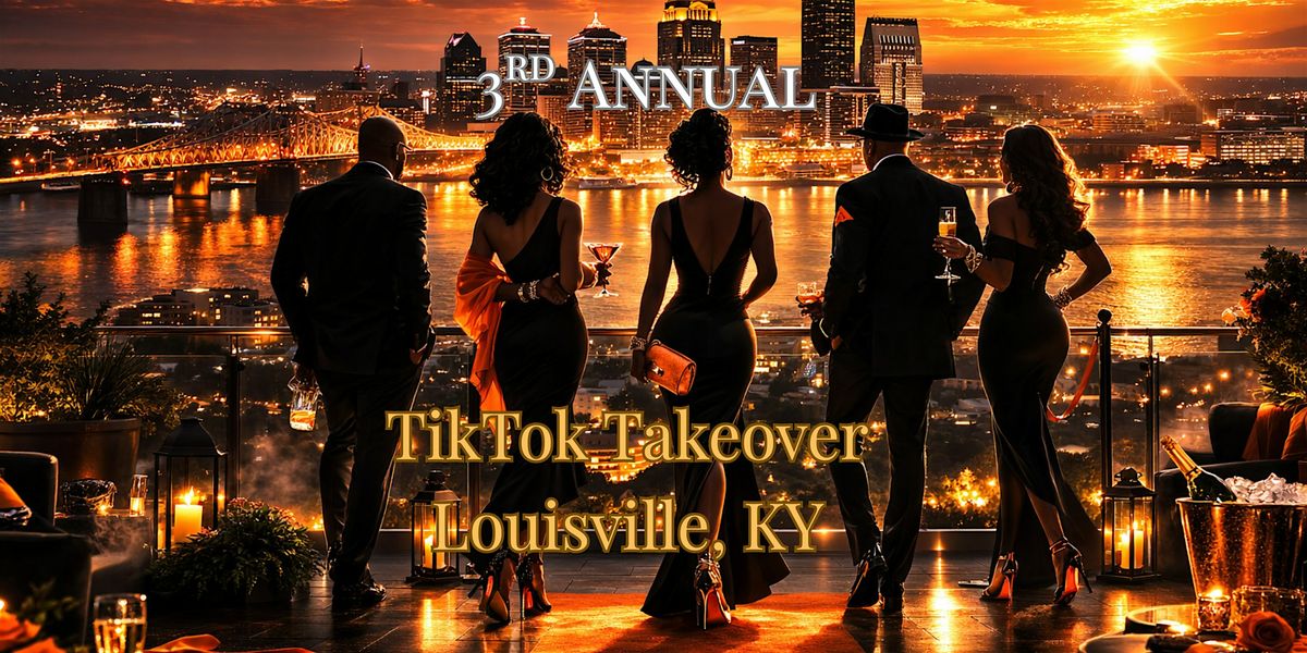 3rd Annual TikTok Takeover Louisville, KY