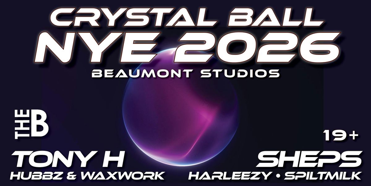 CRYSTAL BALL 2026 - New Years Eve at The Beaumont Studios
