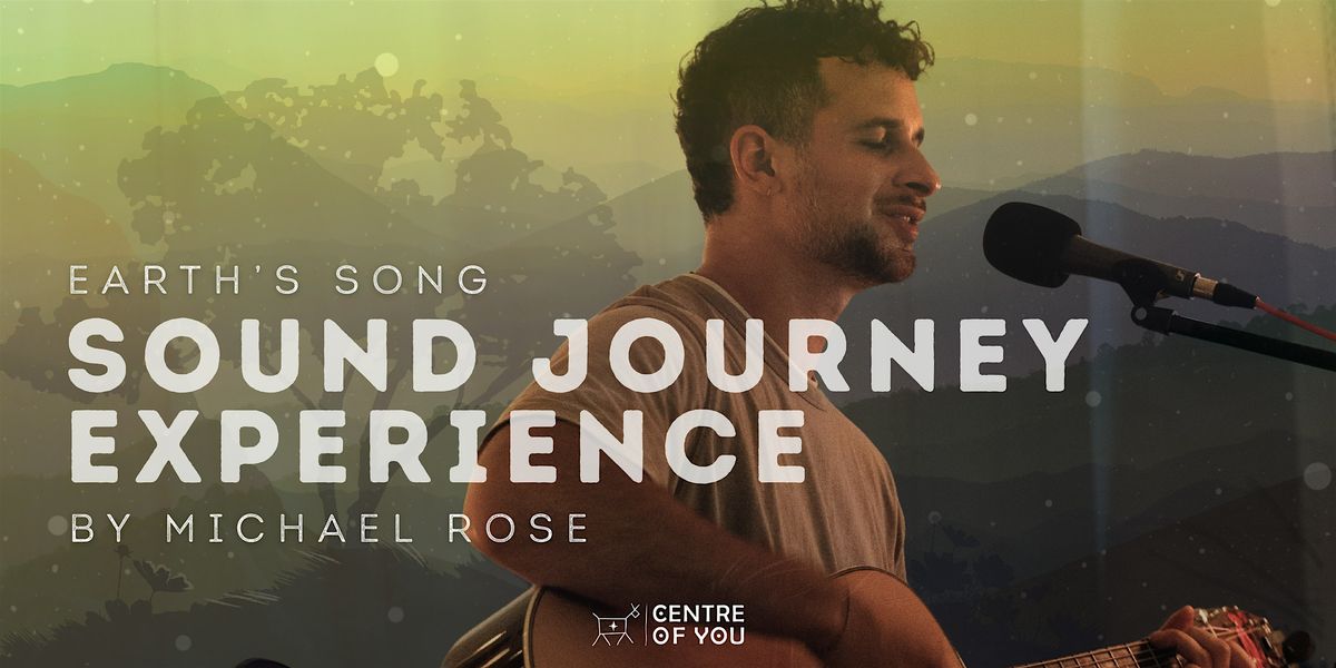 Earth's Song - A Sound Journey Experience by Michael Rose.