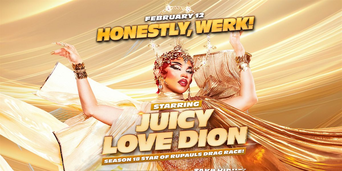 HONESTLY, WERK! WITH JUICY LOVE DION FROM RUPAULS DRAG RACE SEASON 18