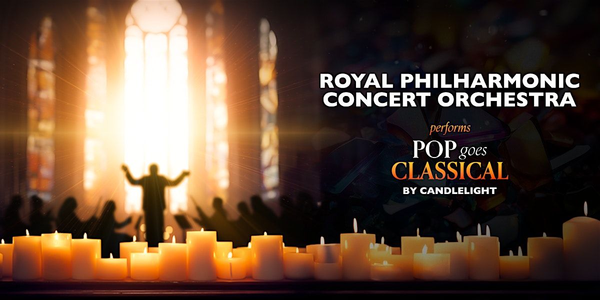 The Royal Philharmonic: Pop Goes Classical by Candlelight