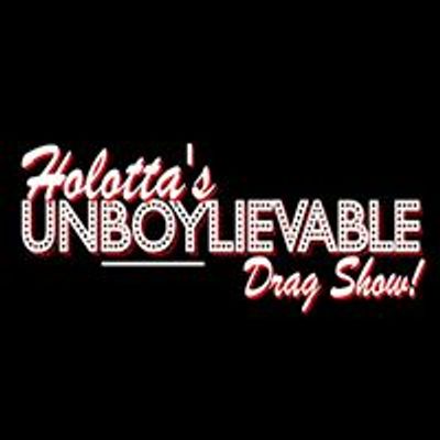 Holotta's Un-BOYlievable Drag Show