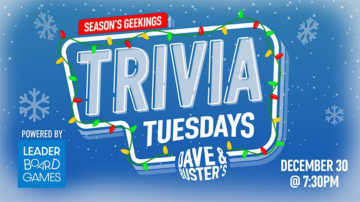 SEASONS GEEKINGS Trivia Dave & Buster's Oklahoma City OK 730p TUE 12\/30