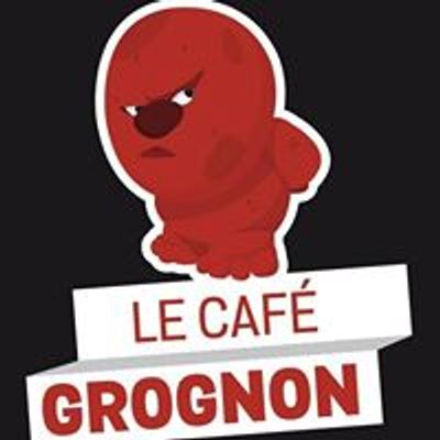 Le Caf\u00e9 Grognon