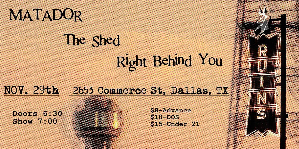 Matador w\/ The Shed + Right Behind You