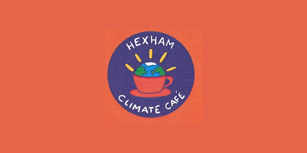 Hexham Climate Cafe at Hexham Library at Hexham Library on 26th ...