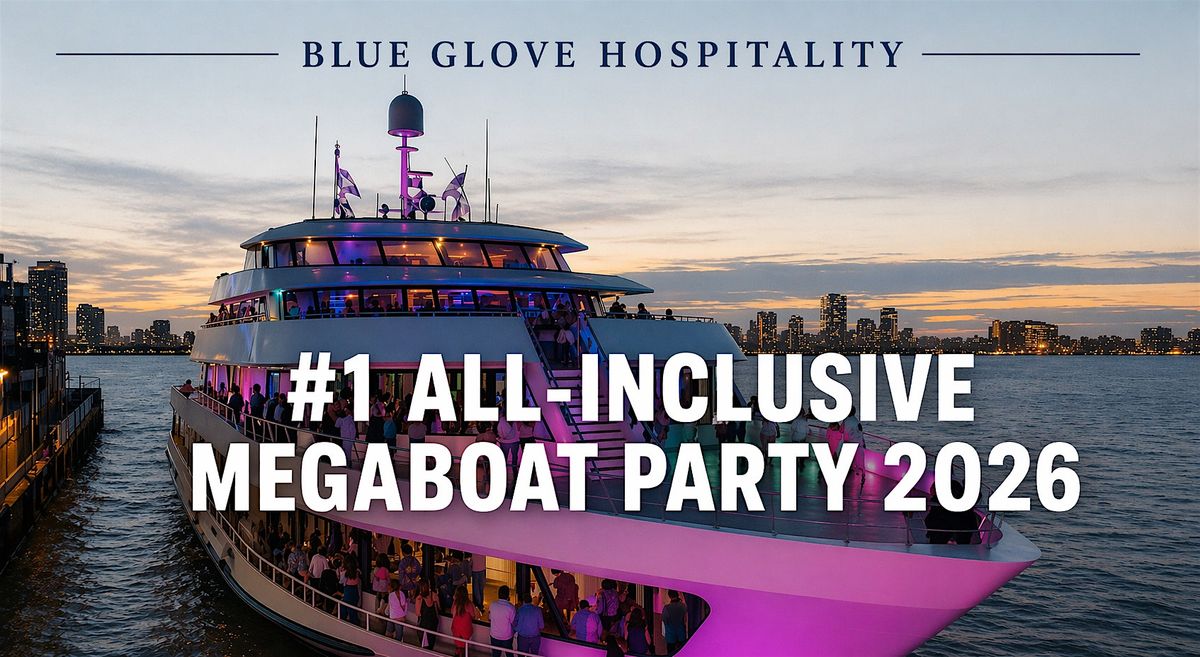 Blue Glove Presents: #1 ALL INCLUSIVE MEGA-YACHT 2026 (Open Bar Available)
