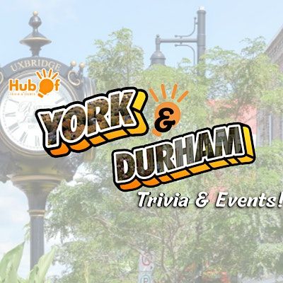 Hub of Trivia & Events - York & Durham Region