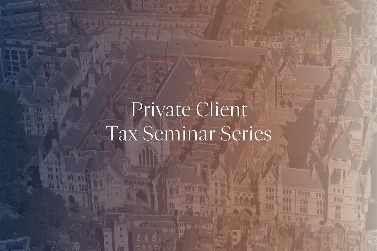 Pump Court Tax Chambers Private Client Seminar Series -  25th November 2026
