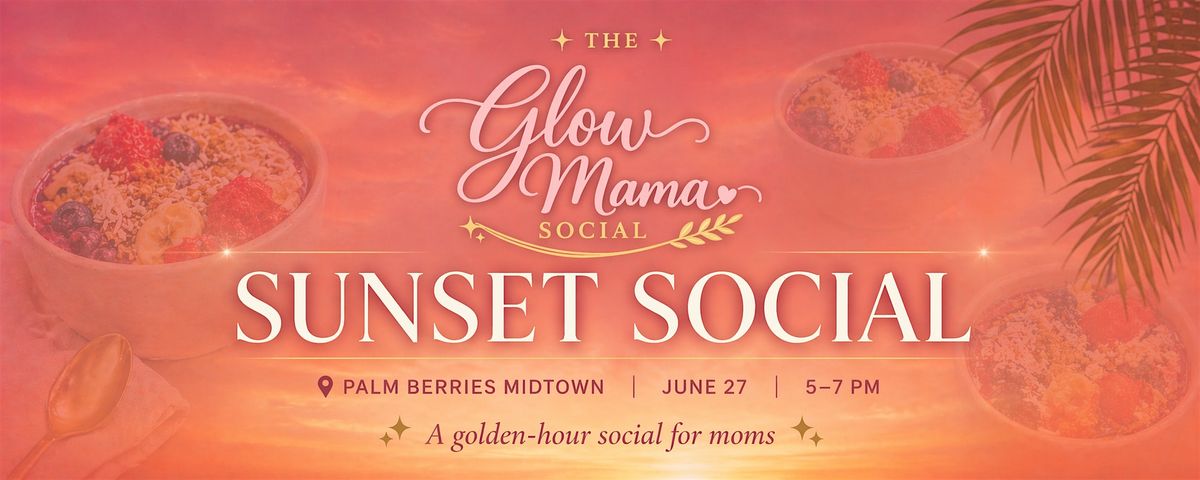 The Glow Mama Sunset Social
