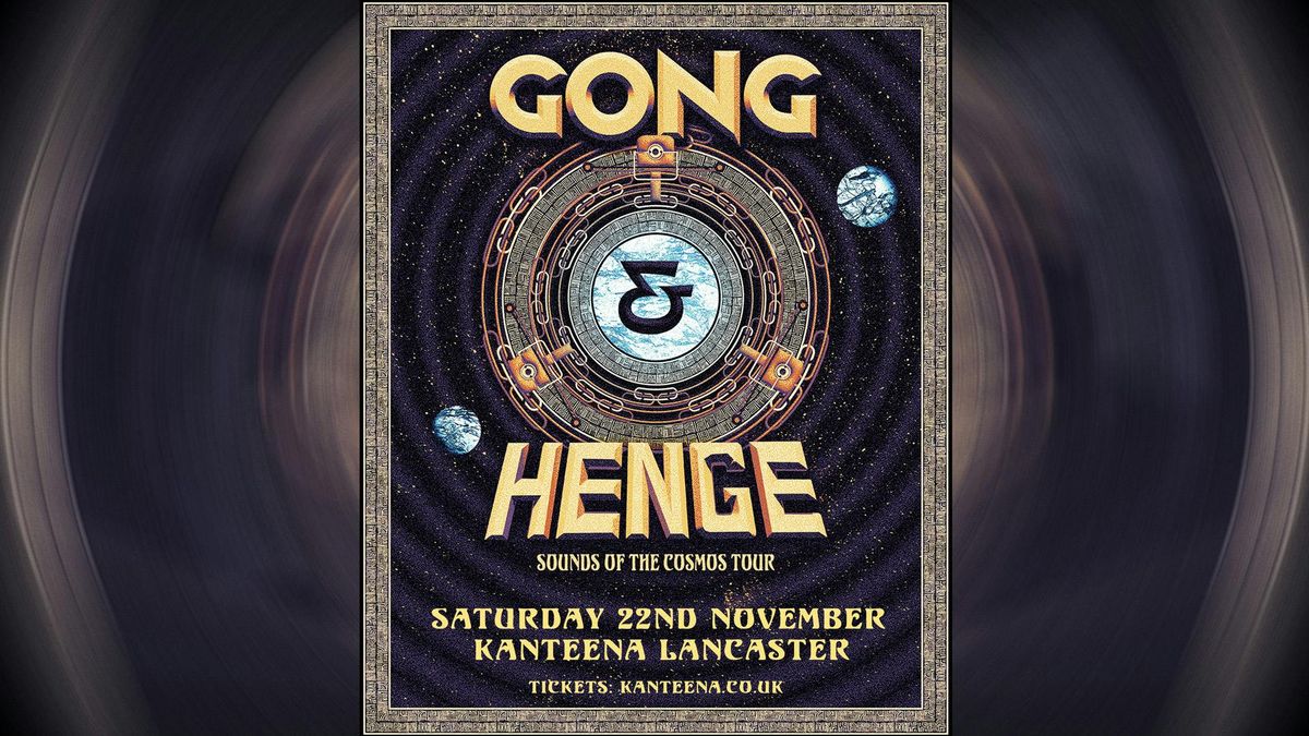 Gong \/\/ Henge. Double Headliner Show