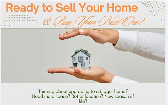 Ready to Sell Your Home & Buy Your Next One?