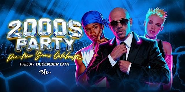 2000S PARTY "PRE NEW YEARS CELEBRATION " @ BLEU NIGHT CLUB | $10 B4 10:30PM