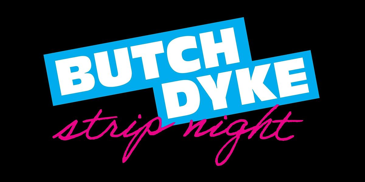 Butch Dyke Strip Night Brunch!
