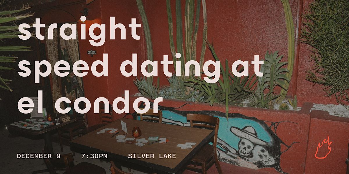 Friend or Flame Speed Dating | El Condor | Straight Edition | Silver Lake