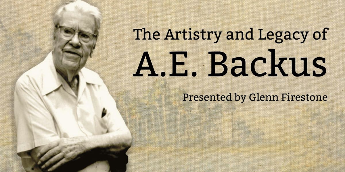 Alexander Backes The Artistry and Legacy of A.E. Backus at Coral Gables Museum on 25th ...